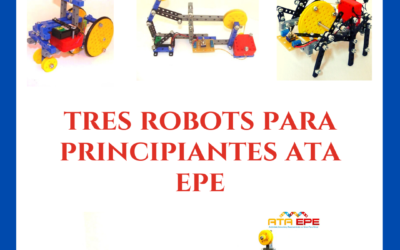 Robótica educativa. Para principiantes 3 robots con el kit ATA EPE